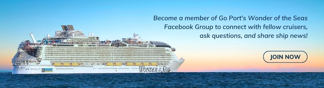 Become a member of Go Port's Wonder of the Seas Facebook Group to connect with fellow cruisers, ask questions, and share ship news!