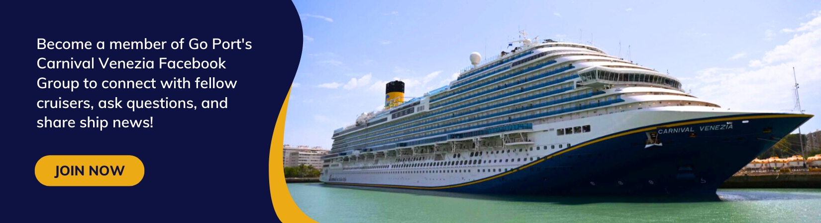 Become a member of Go Port's Carnival Venezia Facebook Group to connect with fellow cruisers, ask questions, and share ship news! Yellow "Join Now" button