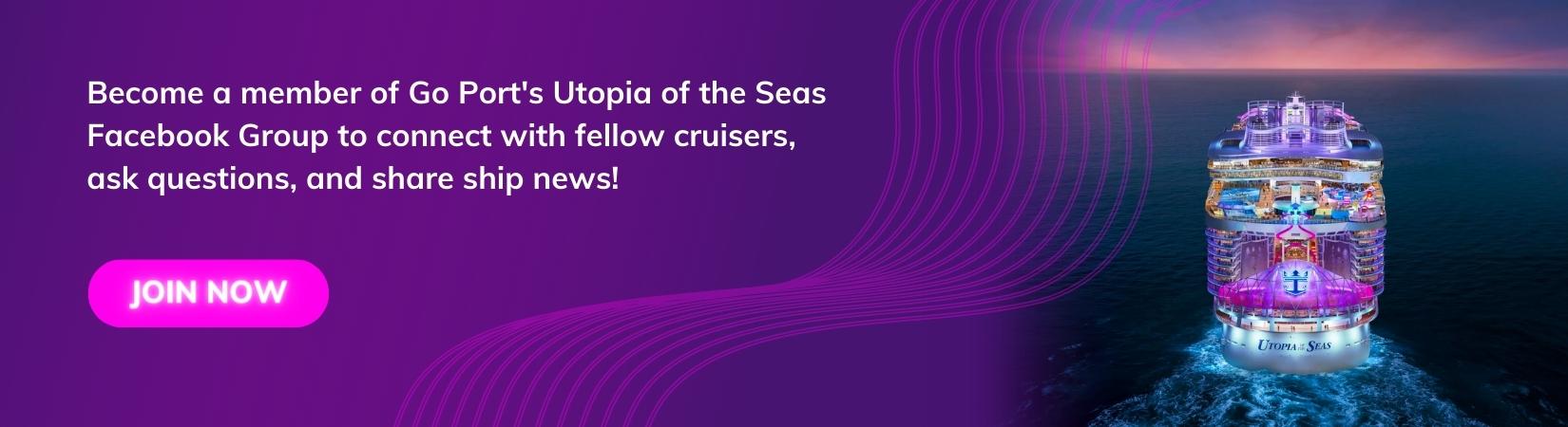 Purple background and white font banner that reads "Become a member of Go Port's Utopia of the Seas Facebook Groups to connect with fellow cruisers, ask questions, and share ship news!", image of Utopia of the Seas ship on the right side, with a neon pink button that says "JOIN NOW"